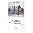LIVRO A CURA DAS FERIDAS FAMILIARES