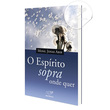 LIVRO O ESPÍRITO SOPRA ONDE QUER