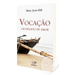 LIVRO VOCAÇÃO: UM DESAFIO DE AMOR   (Reedição)