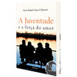 LIVRO A JUVENTUDE E A FORÇA DO AMOR