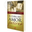LIVRO A CURA DO AMOR PATERNO