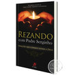 LIVRO REZANDO COM PADRE SERGINHO ORAÇÕES QUE CURAM E NOS LEVAM A DEUS