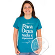BABY LOOK - PARA DEUS NADA É IMPOSSÍVEL
