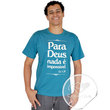 CAMiSETA - PARA DEUS NADA E IMPOSSÍVEL 