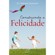 Livro Construindo a Felicidade 