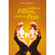 Livro Melhores Filhos, Melhores Pais