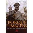 Livro O Porquê das Imagens - Por que elas são necessárias?