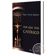 LIVRO POR QUE SOU CATÓLICO?