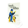 LIVRO VOCE E O SEU FILHO