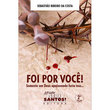 LIVRO "FOI POR VOCÊ! SOMENTE UM DEUS APAIXONADO FARIA ISSO..."