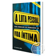 LIVRO A LUTA PESSOAL PARA RESOLVER PROBLEMAS DA VIDA ÍNTIMA
